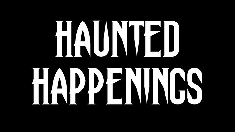 Haunted Happenings: The First Episode