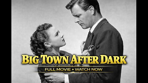 Big Town After Dark (1946) – Urban Film Noir Crime Thriller | Full Movie