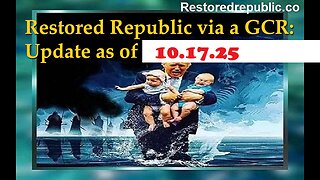Restored Republic via a GCR Update as of Oct 17, 2025 - By Judy Byington