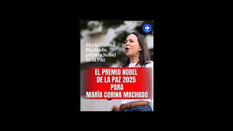 EL PREMIO NOBEL DE LA PAZ 2025 PARA MARÍA CORINA MACHADO