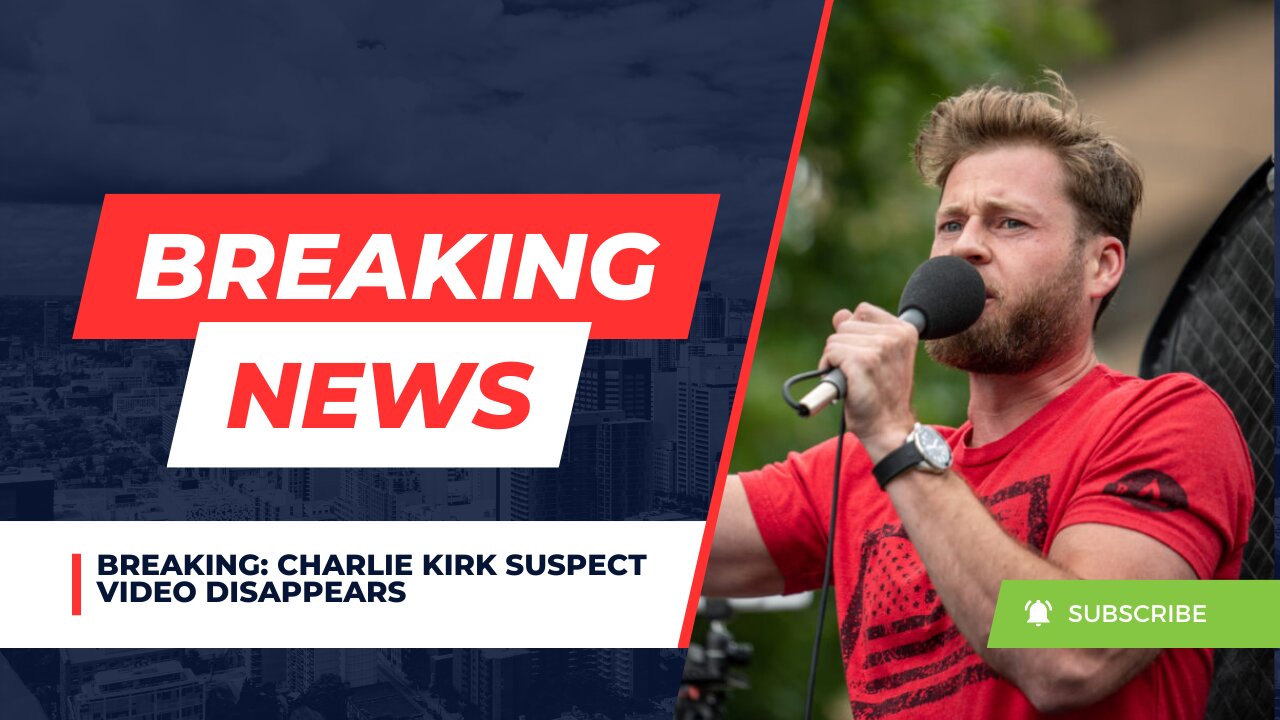 BREAKING: Charlie Kirk Suspect Video DISAPPEARS
