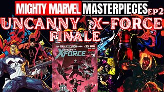 Mighty MARVEL Masterpieces Ep 2 - Uncanny X-Force FINALE With Liquid Blake | REAPER DESTROYER Promo