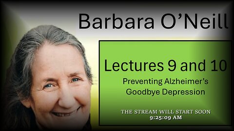 Barbara O'Neill - 'Lecture 9. Preventing Alzheimer's - Lecture 10. Goodbye Depression