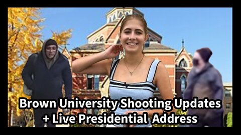 Episode 199 : Brown U. Shooting Updates + Live Presidential Address