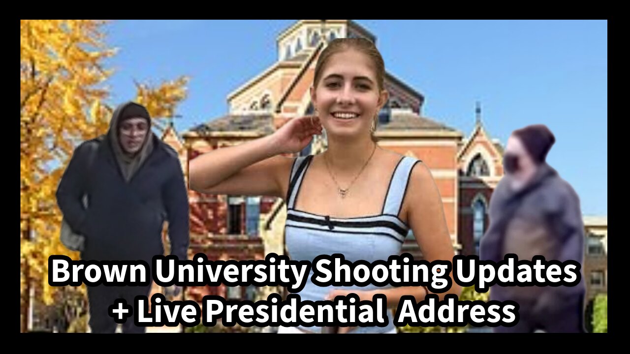 Episode 199 : Brown U. Shooting Updates + Live Presidential Address