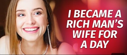 I Became a Rich Man's Wife For A Day