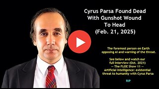 Cyrus Parsa ASSASSINATED (RIP) – "AI: The Plan to Invade Humanity" He Knew Too Much 21-2-2025