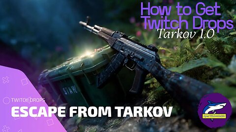 How to Get Escape From Tarkov Twitch Drops for 1.0 Release!