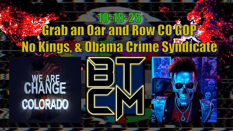 10-15-25 Grab an Oar and Row CO GOP, No Kings, & Obama Crime Syndicate.