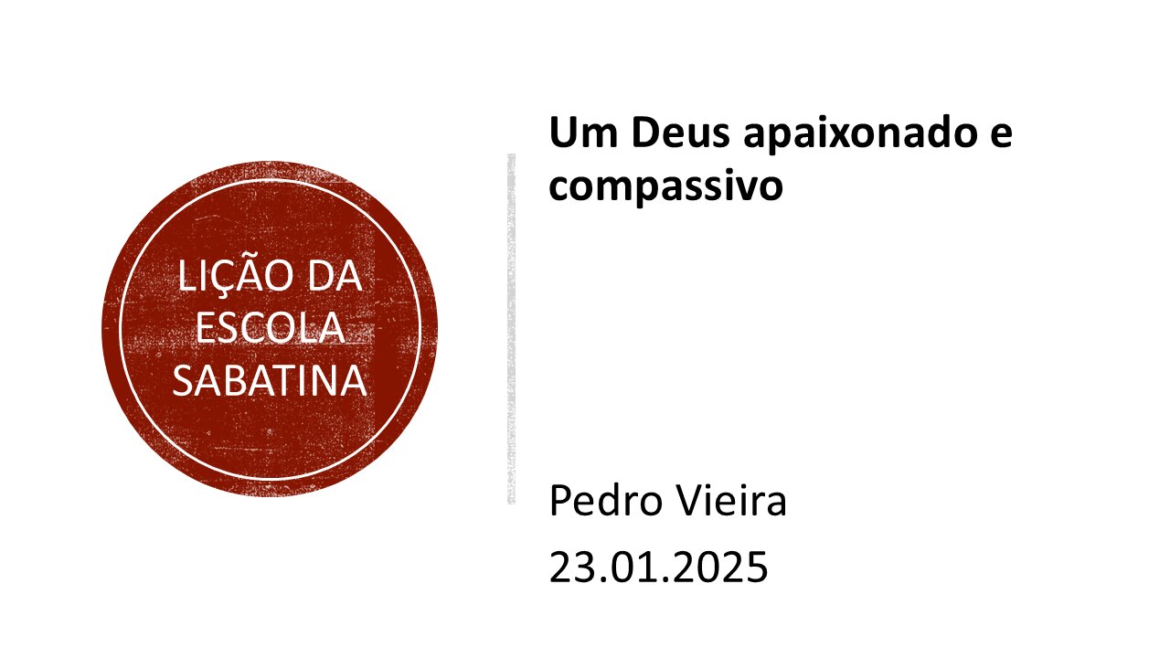 Lição da escola sabatina_Um Deus apaixonado e compassivo. 23.01.2025.