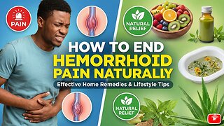 How to End Hemorrhoid Pain Naturally