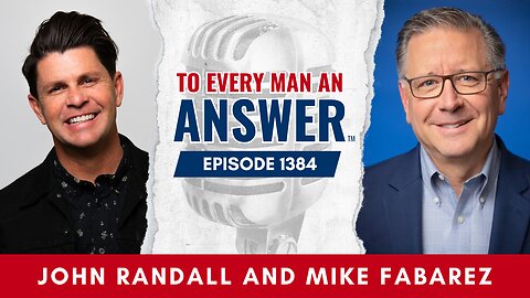 Episode 1384 - Pastor John Randall and Pastor Mike Fabarez on To Every Man An Answer