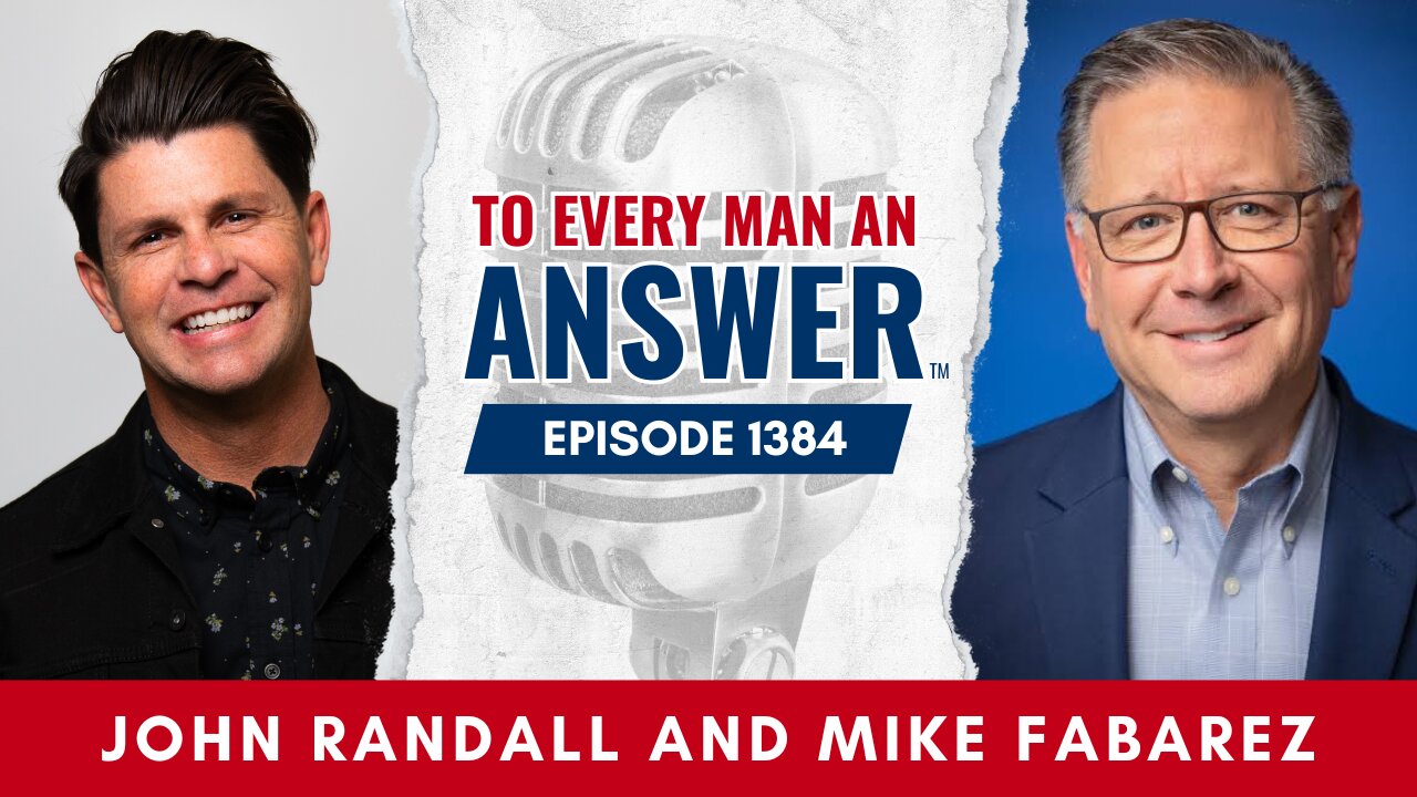 Episode 1384 - Pastor John Randall and Pastor Mike Fabarez on To Every Man An Answer