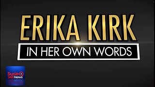 ERIKA KIRK - IN HER OWN WORDS