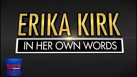 ERIKA KIRK - IN HER OWN WORDS
