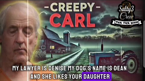 Creepy Carl | More Than We Thought?