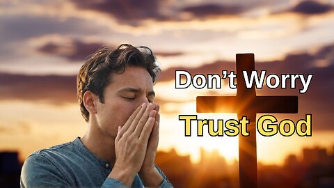 Psalm 37 -Trust God - Do Not Worry