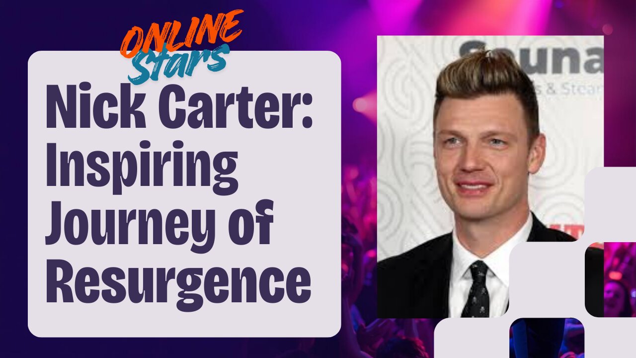 Nick Carter: The Man Behind the Backstreet Boys' Resurgence