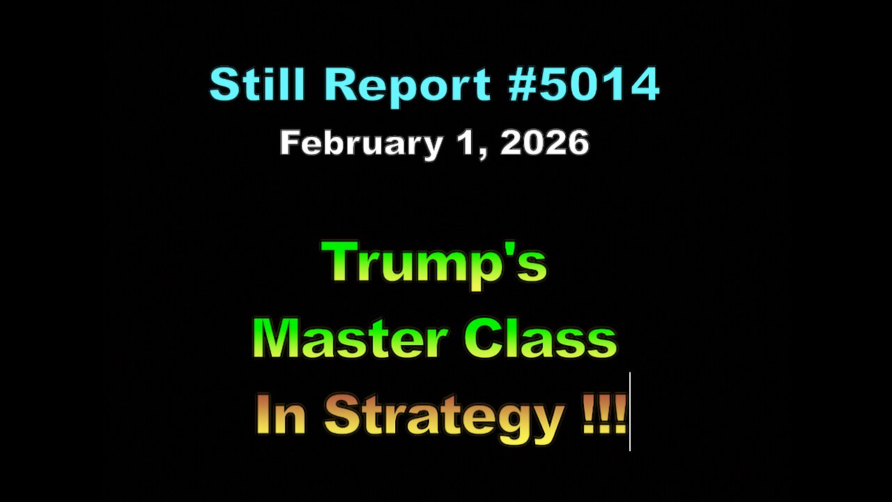 5014, Trump’s Master Class in Strategy https://youtu.be/E7ZrZBFNASs