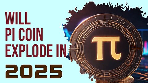 Will Pi coin EXPLODE in 2025?