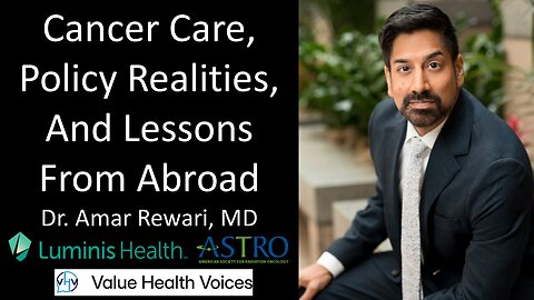 Dr. Amar Rewari, MD - Cancer Care, Policy Realities, And Lessons From Abroad