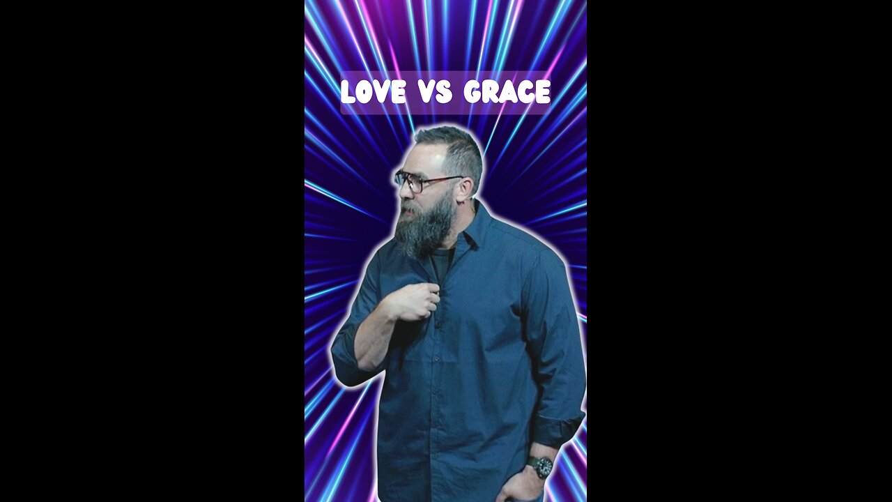 Love vs grace