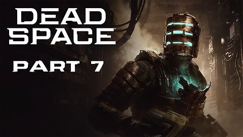 (Let's Play) Dead Space Remake Part 7