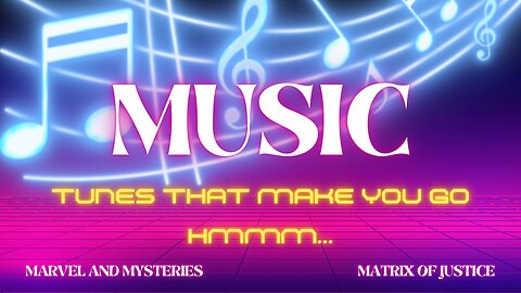 Marvel & Mysteries- Music: Tunes That Make You Go Hmmm...