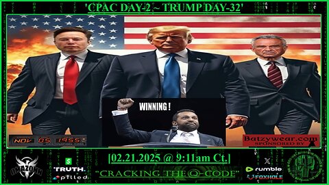 "CRACKING THE Q-CODE" ~ 'CPAC DAY-2 ~ TRUMP DAY-32'