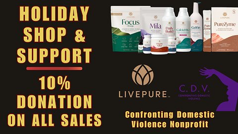 391 BLACK FRIDAY SPECIALS - Holiday Shop & Support Virtual Event! 10% Of Sales For LIVEPURE Life-Changing Health Products Is DONATED To Confronting Domestic Violence Nonprofit Thru Dec 3...BUY, Change Your Life & Save Another Person's Life!