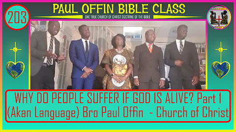 203| WHY DO PEOPLE SUFFER IF GOD IS ALIVE? Part 1 (Akan Language) Bro Paul Offin - Church of Christ