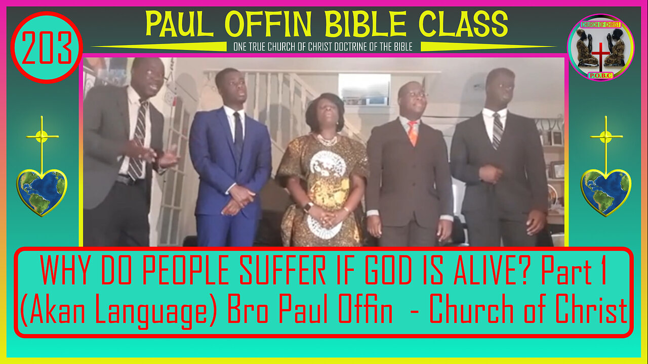 203| WHY DO PEOPLE SUFFER IF GOD IS ALIVE? Part 1 (Akan Language) Bro Paul Offin - Church of Christ