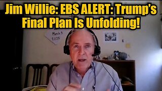 Jim Willie Update: EBS ALERT! "Trump’s Final Plan Is Unfolding"