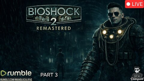 🔴 LIVE - BIOSHOCK - BIOSHOCK 2 REMASTERED: THE DEEP GETS DARKER...