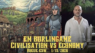 Civilisation vs. Economy: Which is the Natural Order? EM Burlingame 1/15/2026