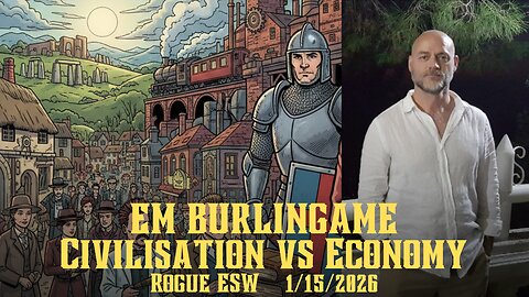 Civilisation vs. Economy: Which is the Natural Order? EM Burlingame 1/15/2026