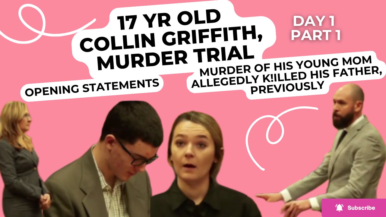 **OPENINGS** 17 yr old Collin Griffith --"Murder of His Young Mom" Trial Day 1 Part 1