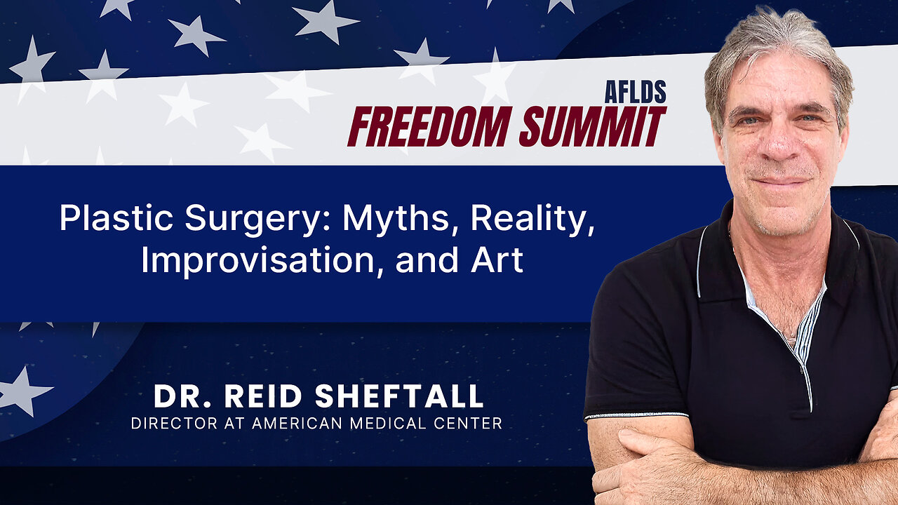 Freedom Summit 2025 | Dr. Reid Sheftall | Plastic Surgery: Myths, Reality, Improvisation, and Art