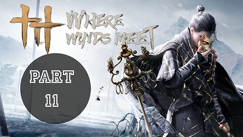 WHERE WINDS MEET Gameplay Walkthrough Part 11