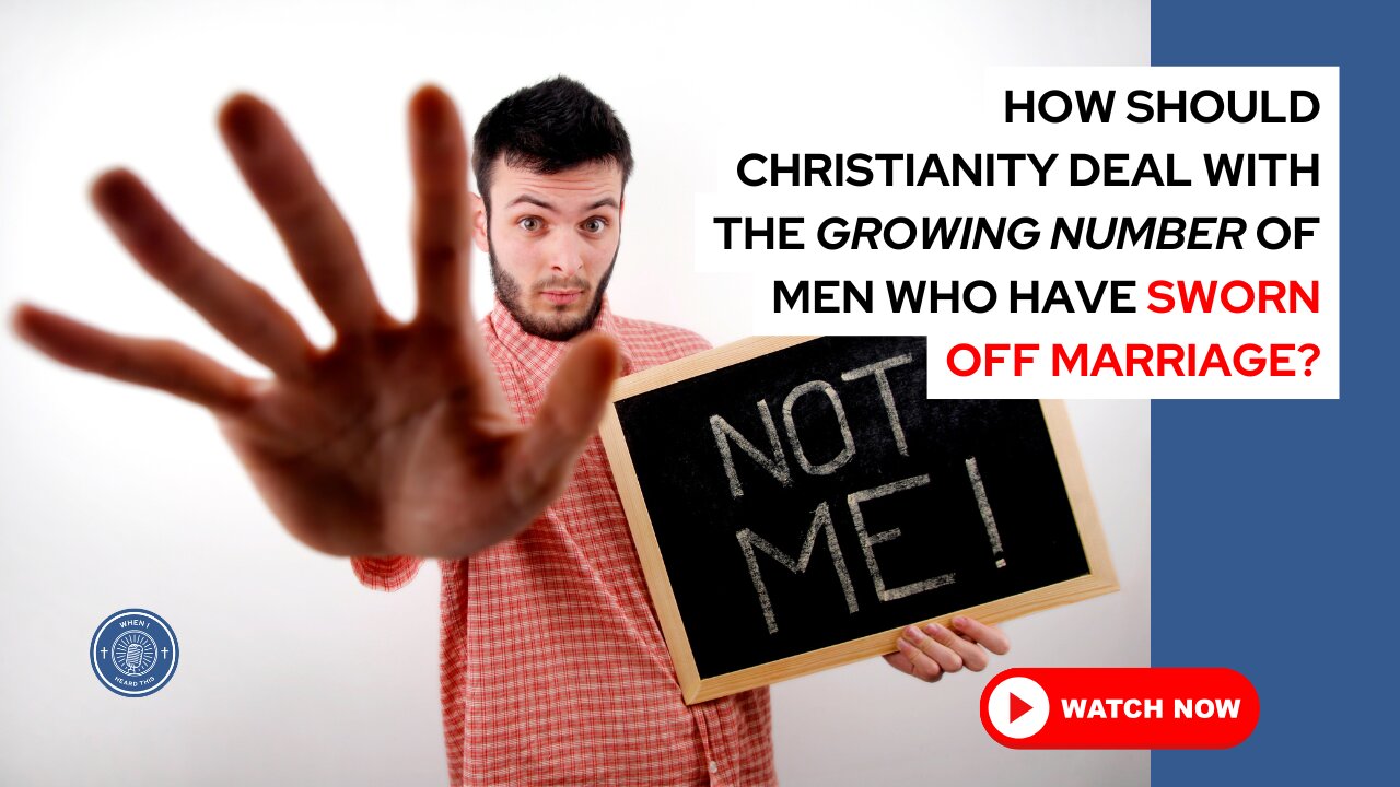 How should Christianity deal with the growing number of men who have sworn off marriage?