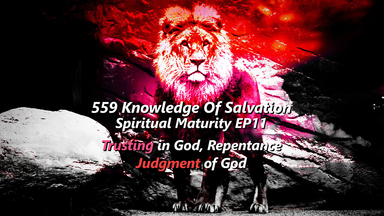 559 Knowledge Of Salvation - Spiritual Maturity EP11 - Trusting in God, Repentance, Judgment of God
