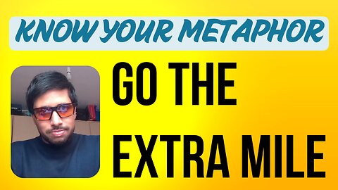 Go the Extra Mile - Metaphor of the day