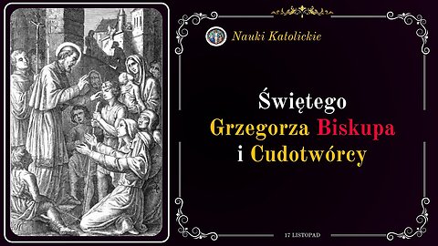 Nawrócił całe miasto cudami - św. Grzegorz Cudotwórca (17 listopada)