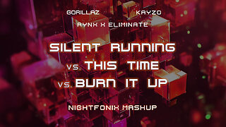 Silent Running (Edit) vs. This Time vs. Burn It Up (Nightfonix Mashup)