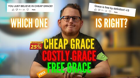 Is God's Grace CHEAP, COSTLY, or FREE?