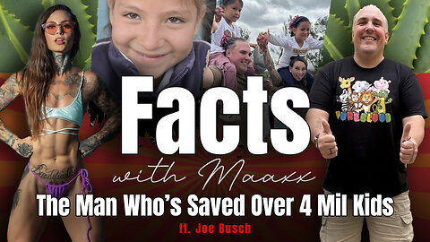 Facts with Maaxx Ep 18 - The Man Who Has Saved Over 4 Mil Kids!