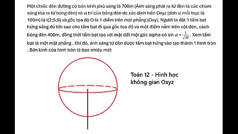 Toán 12: Hình Oxyz: Một chiếc đèn đường có bán kính phủ sáng là 700m (Ánh sáng phát ra từ đèn là