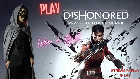 Fred Plays Dishonored Death of the Outsider, Stream Replay 3/1/25