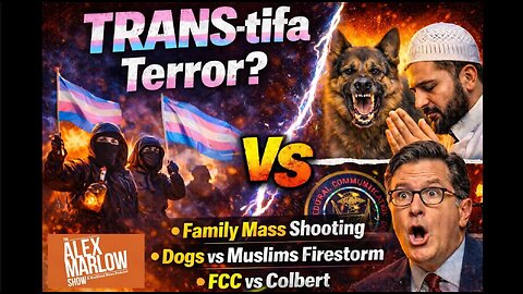 Trantifa Terror, Dogs vs Muslims, FCC vs Colbert