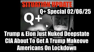 Situation Update 2/6/2025 - Trump & Elon Just Nuked The Deepstate; CIA About To Get A Trump Makeover